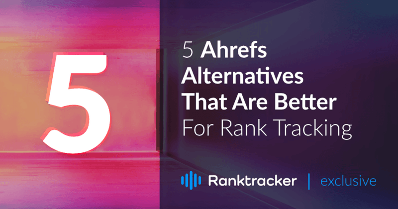 5 Ahrefs Alternatieven Die Beter Zijn Voor Rank Tracking