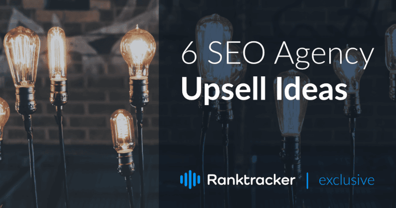 6 SEO Ügynökség Upsell ötletek az ügyfél értékének növelésére