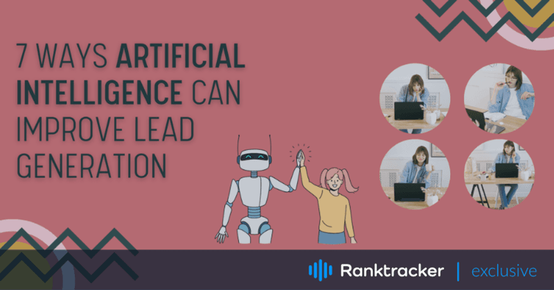 7 måder, hvorpå kunstig intelligens kan forbedre leadgenerering