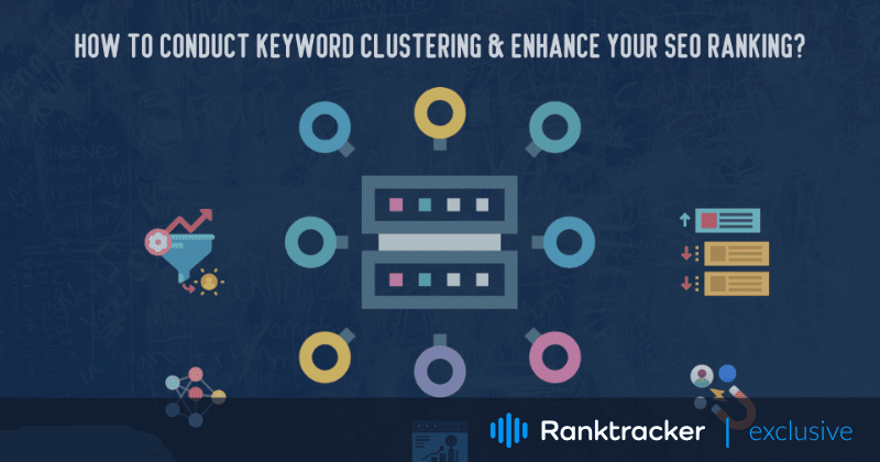 Hoe Keyword Clustering uit te voeren &amp; uw SEO Ranking te verbeteren?