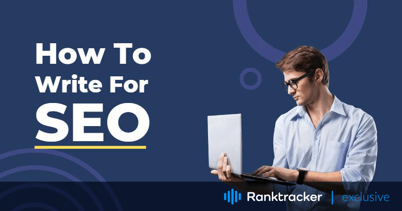 SEO İçin Nasıl Yazılır - İçeriğinizi Optimize Etmek İçin SEO Yazma İpuçları