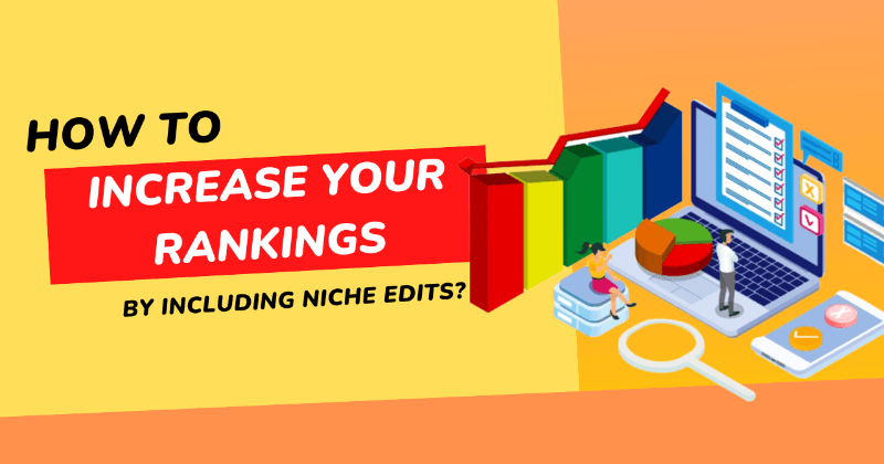 Hoe Tо verhogen uw rankings door Niche Edits?