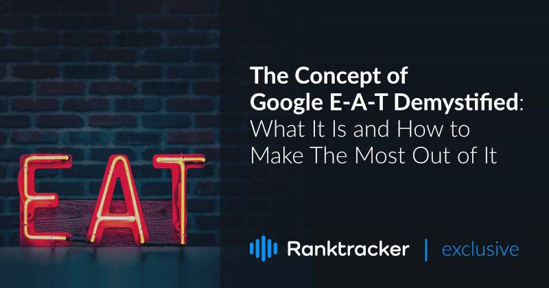 Het concept van Google E-A-T gedemystificeerd: Wat het is en hoe er het beste uit te halen