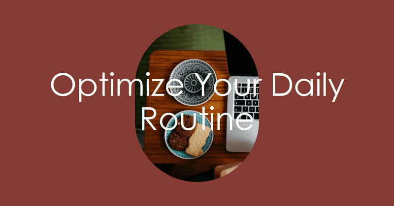 Optimize Your Routine