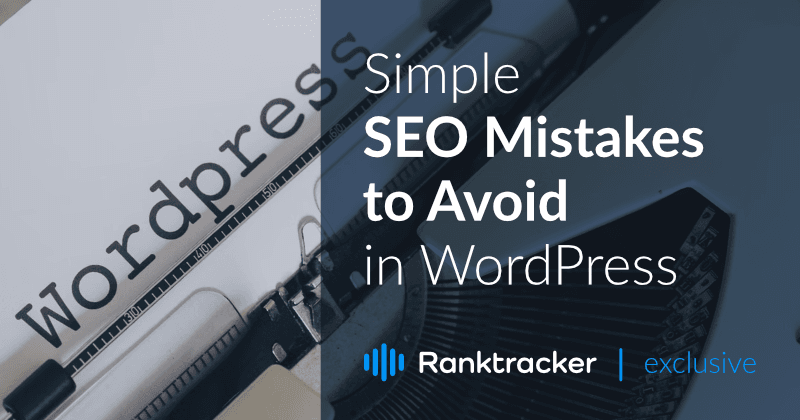 Paprastos SEO klaidos, kurių reikia vengti 'WordPress