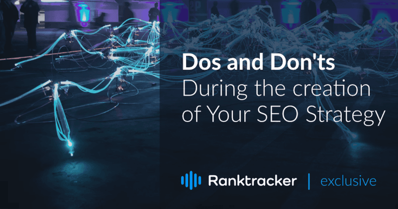 4 Essentiële Do's en Don'ts tijdens de creatie van uw SEO-strategie