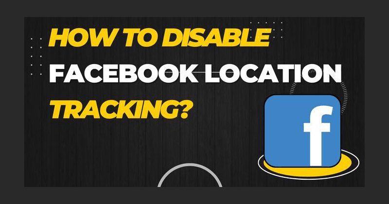 Facebookの位置情報トラッキングを無効にするには？