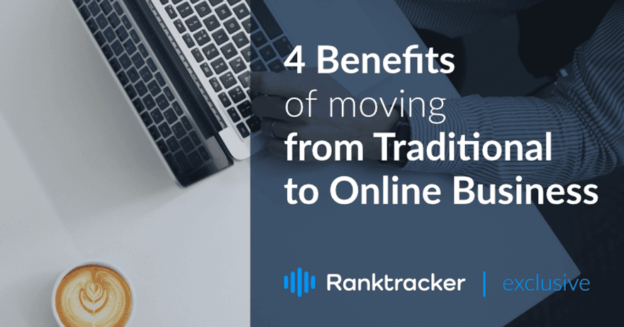 4 Benefits Of Moving From Traditional To Online Business