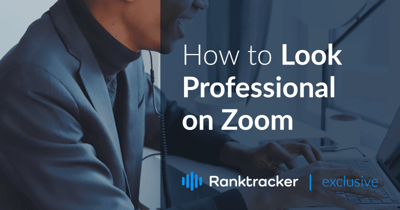 How to Look Professional on Zoom