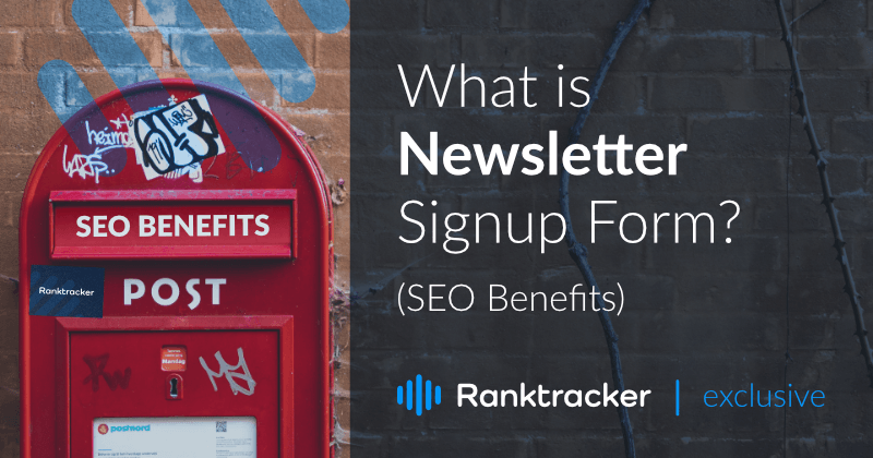 What Is Newsletter Signup Form? And Is It Beneficial For Your SEO?