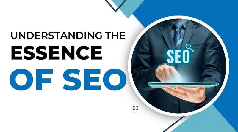 Understanding the Essence of SEO